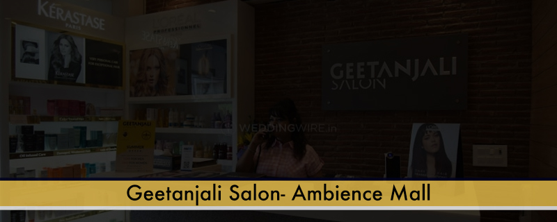 Geetanjali Salon- Ambience Mall 
